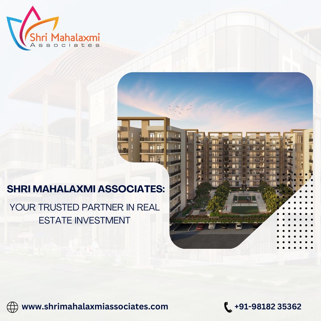 Shri Mahalaxmi Associates: Your Trusted Partner in Real Estate Investment